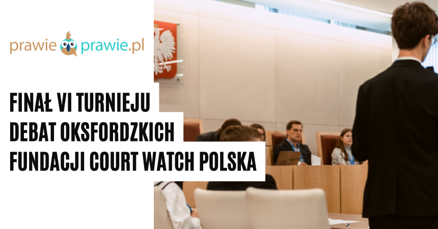 Finał Turnieju Debat Oksfordzkich Fundacji Court Watch Polska