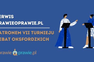 Prawie o prawie obejmuje patronatem VII Turniej Debat Oksfordzkich o Tematyce Społeczno-Prawnej!