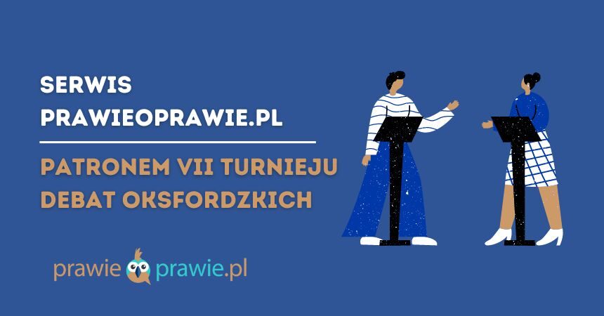 Prawie o prawie obejmuje patronatem VII Turniej Debat Oksfordzkich o Tematyce Społeczno-Prawnej!