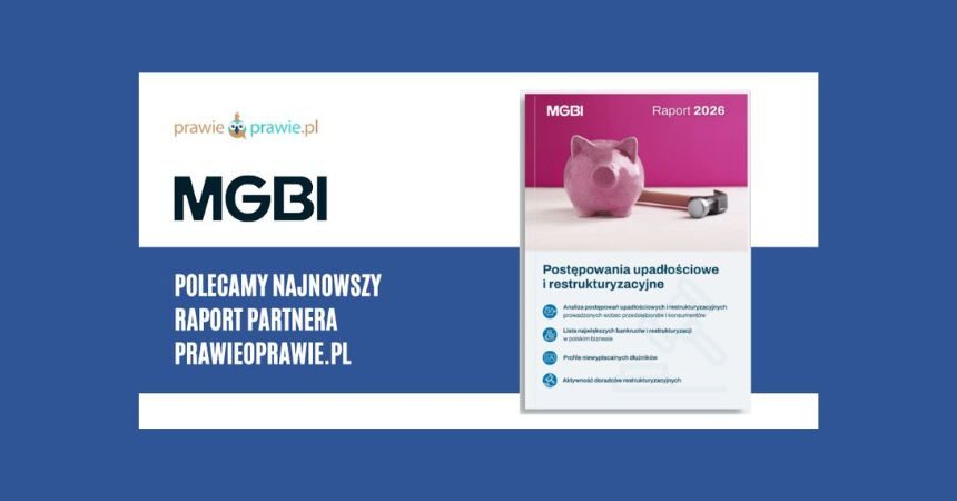 Raport MGBI 2026: Postępowania upadłościowe i restrukturyzacyjne