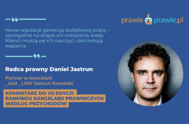Nowe regulacje generują dodatkową pracę – szczególnie na etapie ich wdrażania, kiedy Klienci muszą się ich nauczyć i potrzebują wsparcia