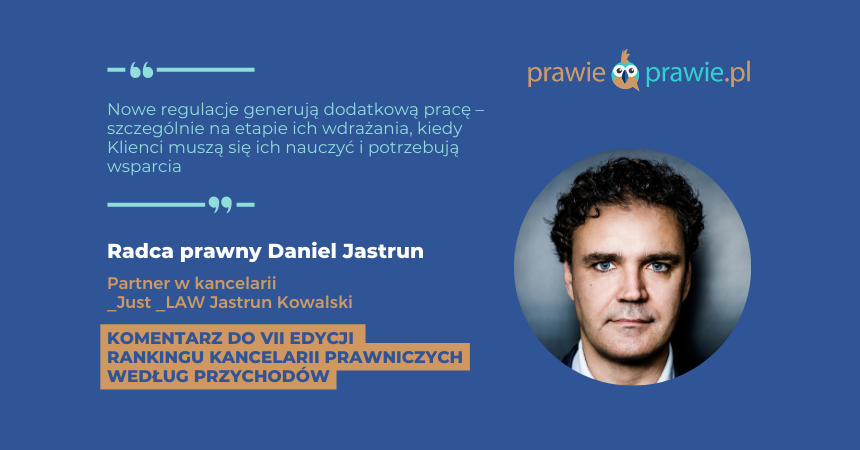 Nowe regulacje generują dodatkową pracę – szczególnie na etapie ich wdrażania, kiedy Klienci muszą się ich nauczyć i potrzebują wsparcia