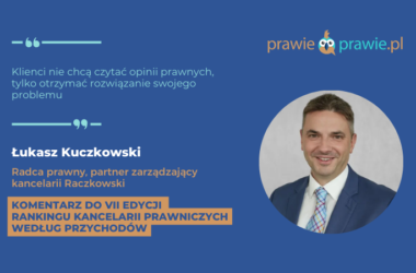 Klienci nie chcą czytać opinii prawnych, tylko otrzymać rozwiązanie swojego problemu