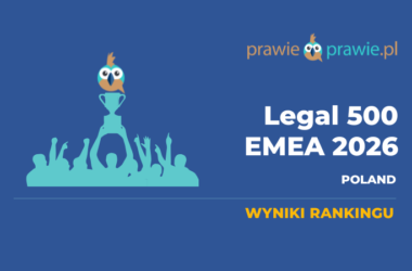 Polskie kancelarie w Legal 500 EMEA 2026 – kto i w jakich obszarach buduje dziś pozycję rynkową?