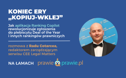 Koniec ery „kopiuj-wklej”. Radu Cotarcea z CEE Legal Matters o tym, jak aplikacja Ranking Copilot rewolucjonizuje zgłoszenia do plebiscytu Deal of the Year i innych rankingów prawniczych