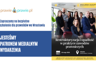 Zapraszamy do Wrocławia na bezpłatne szkolenie „Restrukturyzacja i upadłość w praktyce zawodów prawniczych”