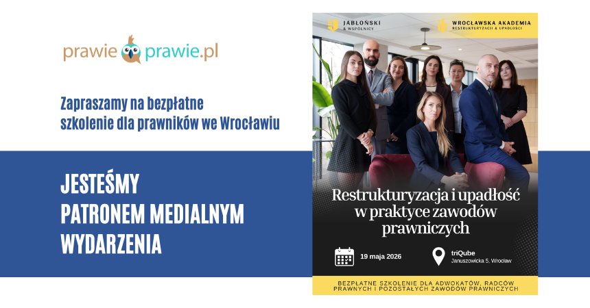 Zapraszamy do Wrocławia na bezpłatne szkolenie „Restrukturyzacja i upadłość w praktyce zawodów prawniczych”