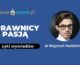 Prawnik nie może zamykać się w gabinecie – wiedza zobowiązuje do działania