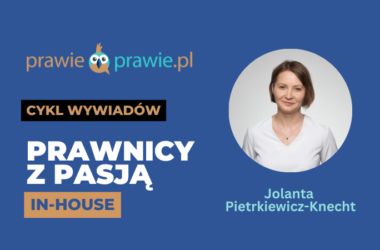 Prawnik in-house powinien umieć odnaleźć się zarówno w roli strażnika zgodności, jak i partnera biznesowego