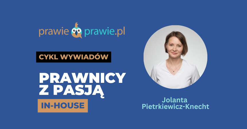 Prawnik in-house powinien umieć odnaleźć się zarówno w roli strażnika zgodności, jak i partnera biznesowego